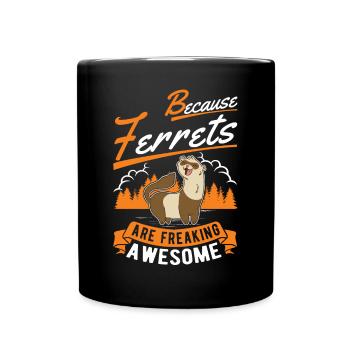Because Ferrets are freaking awesome Frettchen - Tasse einfarbig - Schwarz - Vorne