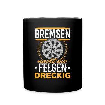 Bremsen macht die Felgen dreckig PS-Liebhaber - Tasse einfarbig - Schwarz - Vorne