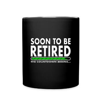 Funny Soon to Be Retired the Countdown Begins forr - Full Colour Mug - black - Front