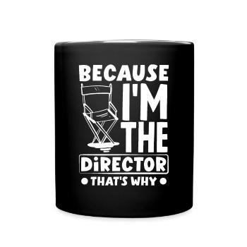 Because i'm the director that's why Filmmaker - Tasse einfarbig - Schwarz - Vorne