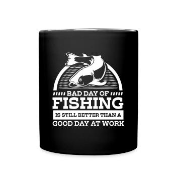 A Bad Day Of Fishing Better Work Father's Day - Tasse einfarbig - Schwarz - Vorne