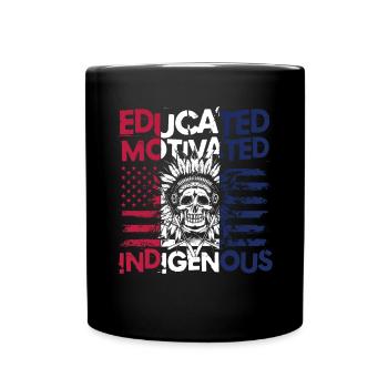 Educated Motivated Indigenous für Ureinwohner - Tasse einfarbig - Schwarz - Vorne