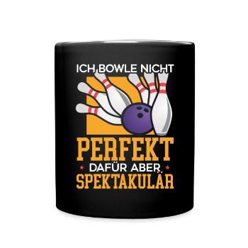 Ich Bowle Nicht Perfekt Dafür Aber Spektakulär - Full Colour Mug - black - Front