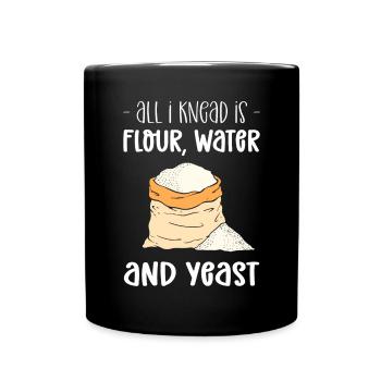 Alles, Was Ich Knete, Ist Mehl, Wasser - Tasse einfarbig - Schwarz - Vorne