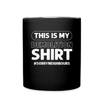This is my demolition shirt. #SorryNeighräune. - Full Colour Mug - black - Front