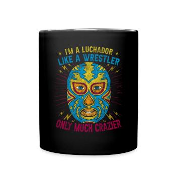 Je suis un Luchador comme un lutteur fou Lucha Libre - Mug uni - noir - Devant