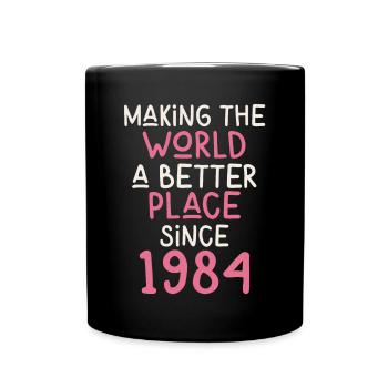 Making the World a better place since 1984 - Tasse einfarbig - Schwarz - Vorne