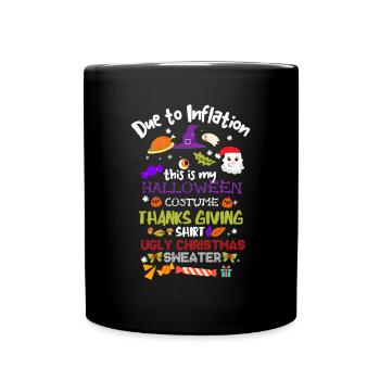 Due To Inflation Halloween Thanksgiving Christmas - Tasse einfarbig - Schwarz - Vorne