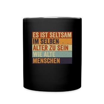 Seltsam im selben Alter zu sein wie alte Menschen - Tasse einfarbig - Schwarz - Vorne
