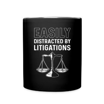 Easily distracted by litigation. - Full Colour Mug - black - Front