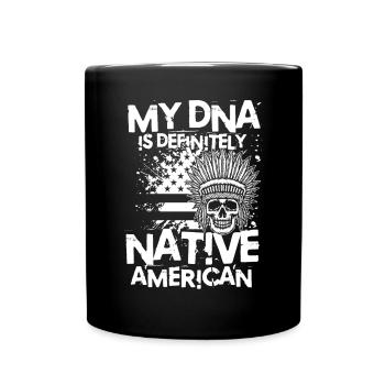 My DNA Is Definitely Native American - Tasse einfarbig - Schwarz - Vorne
