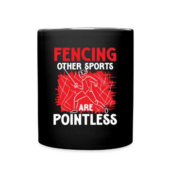 Fencing Other Sports Are Pointless - Tasse einfarbig - Schwarz - Vorne