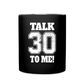 30th Birthday Talk 30 To Me Thirty Dirty Thirties - Full Colour Mug - black - Front