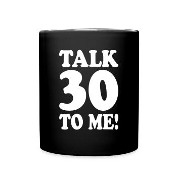 30th Birthday Talk 30 To Me Thirty Dirty Thirties - Full Colour Mug - black - Front