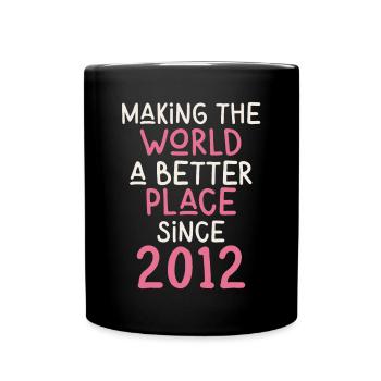 Making the World a better place since 2012 - Full Colour Mug - black - Front