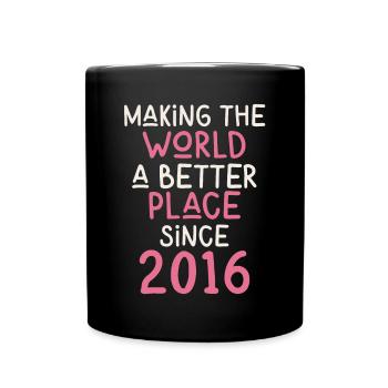 Making the World a better place since 2016 - Full Colour Mug - black - Front