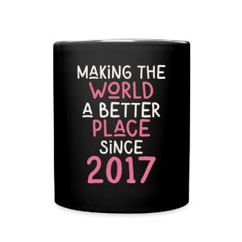 Making the World a better place since 2017 - Full Colour Mug - black - Front
