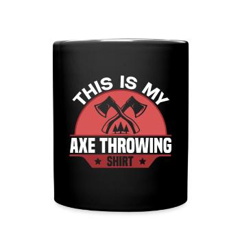 Funny This Is My Axe Throwing Shirt For Axe Throwe - Tasse einfarbig - Schwarz - Vorne
