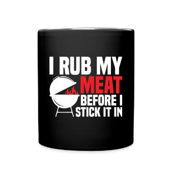 Funny I Rub My Meat Before I Stick It In For BBQ S - Tasse einfarbig - Schwarz - Vorne