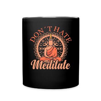 Don't Hate Meditate Meditating Buddha Yoga - Full Colour Mug - black - Front