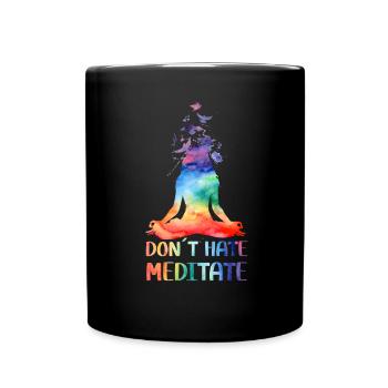 Don't Hate Meditate Meditating Buddha Yoga - Full Colour Mug - black - Front