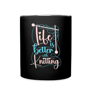 Knitting Knitter Life Is Better - Tasse einfarbig - Schwarz - Vorne
