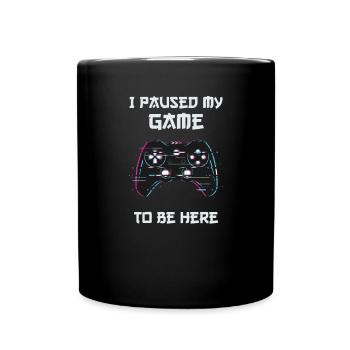 I Paused My Game To Be Here | Funny - Tasse einfarbig - Schwarz - Vorne