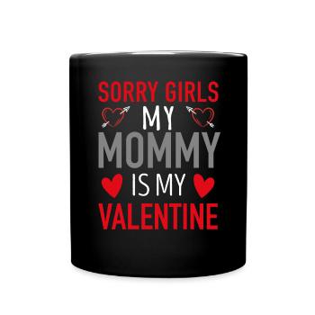 Désolé les filles ma maman est ma valentine - Mug uni - noir - Devant