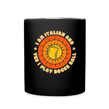 I Am Italian And Yes I Play Bocce Ball - Tasse einfarbig - Schwarz - Vorne