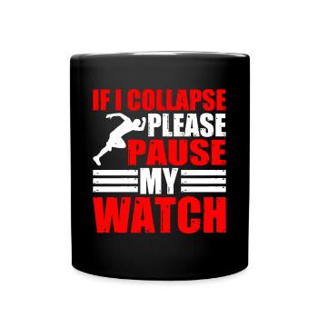 Si je m’effondre, veuillez mettre ma montre en pause 4 - Mug uni - noir - Devant