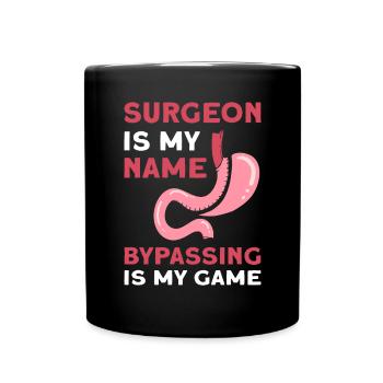 Surgeon is my name, bypassing is my game. - Full Colour Mug - black - Front