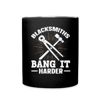 Blacksmiths Bang It Harder lustiger Schmied - Tasse einfarbig - Schwarz - Vorne