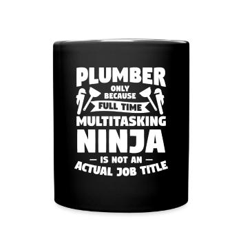 Plumber Only Because Full Time Multitasking Ninja - Full Colour Mug - black - Front