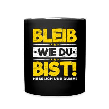 Bleib Wie Du Bist - Tasse einfarbig - Schwarz - Vorne