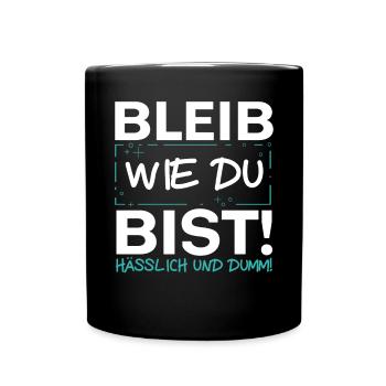 Bleib Wie Du Bist - Tasse einfarbig - Schwarz - Vorne