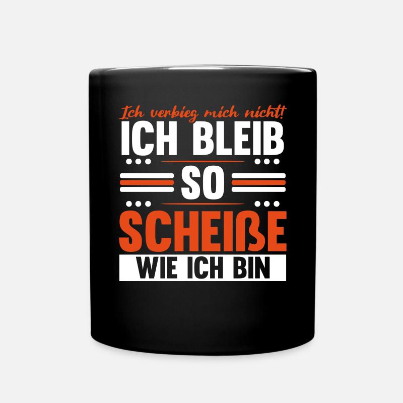 Ich Bleib So Scheiße Wie Ich Bin - Tasse einfarbig - Schwarz
