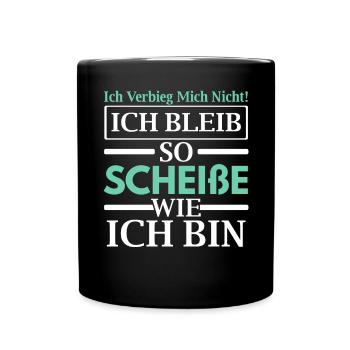 Ich Bleib So Scheiße Wie Ich Bin - Tasse einfarbig - Schwarz - Vorne