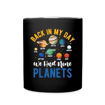 Funny Back In My Day We Had Nine Planets For Astro - Full Colour Mug - black - Front