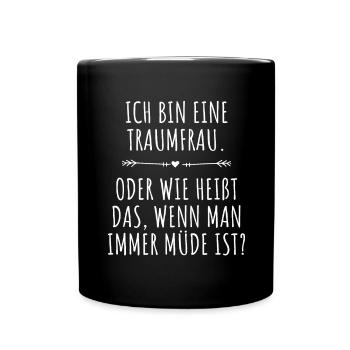 Traumfrau Oder Wie Heißt Das Wenn Man Müde Ist - Tasse einfarbig - Schwarz - Vorne