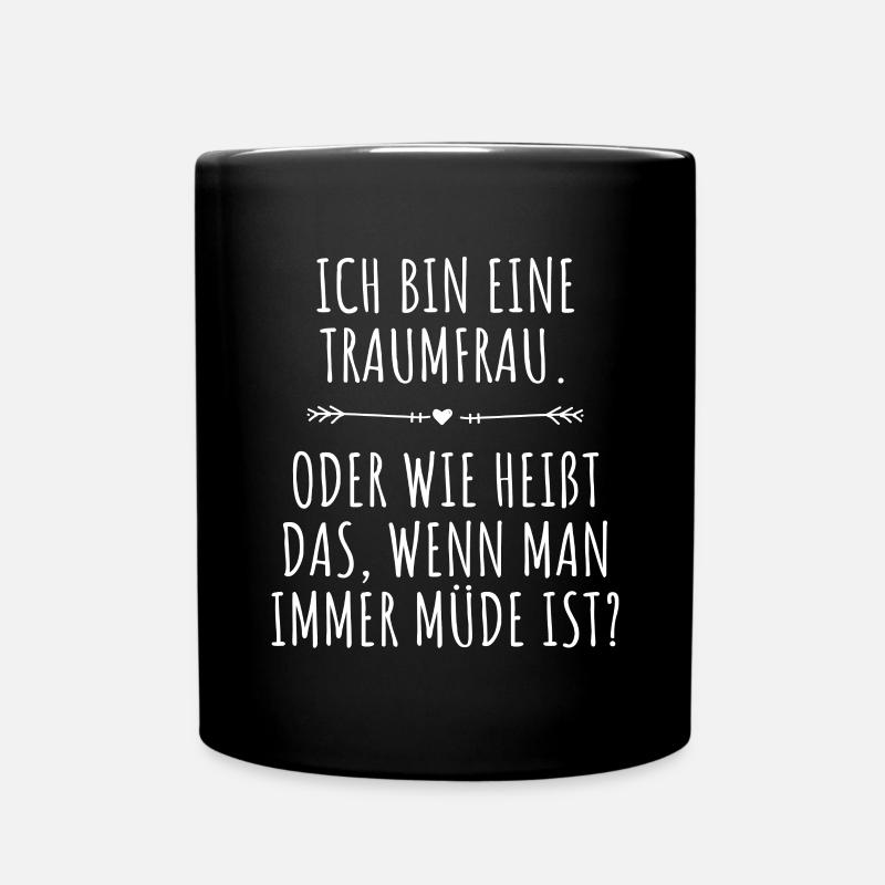 Traumfrau Oder Wie Heißt Das Wenn Man Müde Ist - Tasse einfarbig - Schwarz