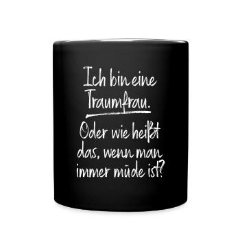 Traumfrau Oder Wie Heißt Das Wenn Man Müde Ist - Tasse einfarbig - Schwarz - Vorne