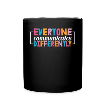 Everyone Communicates Differently For Neurodiversi - Full Colour Mug - black - Front