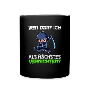 Wen Darf Ich Als Nächstes Vernichten Ninja Samurai - Tasse einfarbig - Schwarz - Vorne