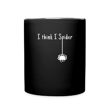 Lustige Redewendung I Think I Spider Ich Glaube - Tasse einfarbig - Schwarz - Vorne