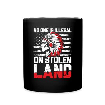 No One Is Illegal On Stolen Land für Ureinwohner - Tasse einfarbig - Schwarz - Vorne