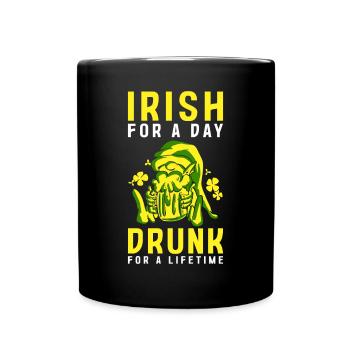 Irish For A Day Drunk For A Lifetime - Full Colour Mug - black - Front