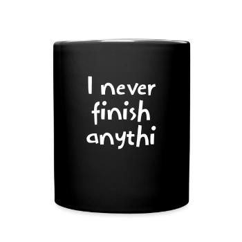 Lustig Ich beende nie irgendetwas - Tasse einfarbig - Schwarz - Vorne