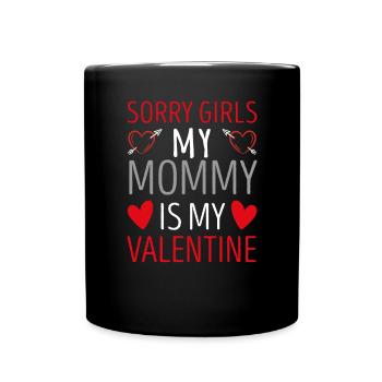 Désolé les filles ma maman est ma valentine - Mug uni - noir - Devant