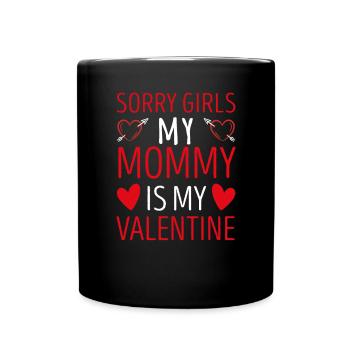 Désolé les filles ma maman est ma valentine - Mug uni - noir - Devant