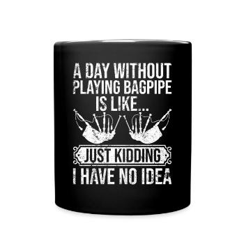 Une journée sans jouer de la cornemuse - Funny Bagpipe Play - Mug uni - noir - Devant